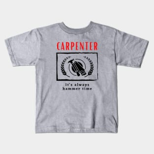 Carpenter It's Always Hammer Time funny motivational design Kids T-Shirt